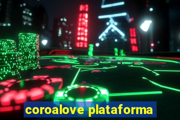 coroalove plataforma